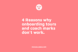 4 reasons why onboarding tours and coach marks don’t work