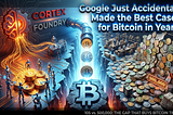 Google Just Accidentally Made the Best Case for Bitcoin in Years