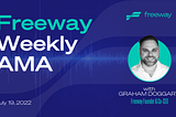 Freeway AMA Recording — Tuesday, 19th July 2022