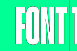 Font and Typeface: What’s the difference?