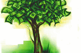 Money does not grow on trees…