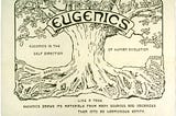 The Eugenics Movement and Eugenicide | A multifaceted analysis