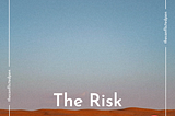 The Risk: A Short Story