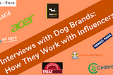 Interviews with Dog Brands: How They Work with Influencers
