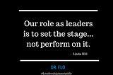 Leaders as Quintessential Stage Builders: Elevating Others to Shine