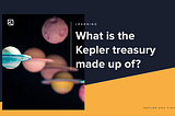 What is the Kepler treasury made up of?