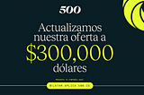 ¿Cómo aplicar a la Nueva Oferta de $300,000 dólares para Latinoamérica? — 500 Global