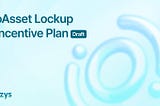 oAsset Lockup Incentive Plan(Draft)