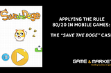 Applying the rule 80/20 in mobile games: the “Save the Doge”​ case