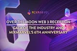Over the Moon Web 3 리셉션: 업계의 갈라와 믹스마블의 6주년