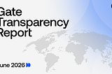 Gate Releases June Transparency Report: Driving Continuous Breakthroughs Across Core Sectors to…