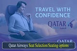 Qatar Airways Seat Selection/Seating options: Choose your Seat