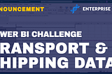 Power BI Challenge 12 — Transport & Shipping Data
