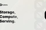 Storage, Compute, Serving.