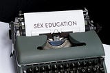 We need [proper] sex education.