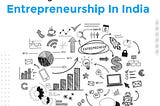 Unfolding The Current Wave Of Entrepreneurship In India