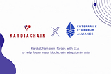 KardiaChain joins forces with EEA to help foster mass blockchain adoption in Asia
