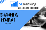 A Quick SE Ranking Review: Features, Pros & Cons, Pricing