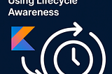 Day 6 : How to Collect Flow in Jetpack Compose Using Lifecycle Awareness