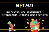 Unlocking New Adventures: Introducing Nitro’s Two New Features — the Wheel of Fortune and Weekly…