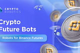 Exploring the Crypto Future Trading Bot on the Cryptorobotics Platform