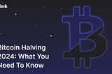 Bitcoin Halving 2024: What You Need To Know