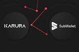 SubWallet Now Supports Karura, Bringing aUSD Minting, NFT Features, and User-Friendly Experience