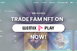 Trade FAM NFT on WEMIX PLAY Marketplace NOW!