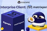 Primeiro Cliente da Eigenpie Enterprise: Matrixport
