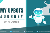 My UpBots Journey #4: Douda