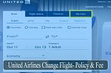 United Change Flight Date Policy & Fee: Reschedule Booking