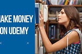 Earn big money from Udemy