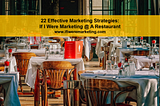 22 Effective Ideas: If I Were Marketing @ A Restaurant… — If I Were Marketing