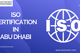 What is ISO certification in Abu Dhabi? And why does it matter?