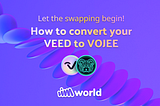 Let the swapping begin! How to convert your $VEED to $VOJEE