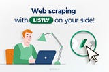 Web scraping with Listly on your side!