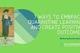 Embrace Quarantine Learning and Create Positive Outcomes — P.E.A