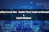 What is Eternalblue-Doublepulsar?