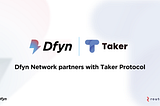 Taker Protocol Partners with Dfyn to Provide Users with Access to DEX on Polygon