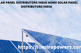 SOLAR PANEL DISTRIBUTORS INDIA Home SOLAR PANEL DISTRIBUTORS INDIA