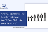 Dental Implants: The Best Investment You’ll Ever Make for Your Practice