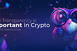 Why Transparency is Important in Crypto: What You Need to Know