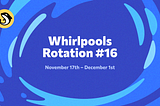 Whirlpools Rotation #16: November 17th — December 1st