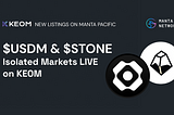 Keom Isolated Markets for STONE and USDM are Now Live on Manta Pacific