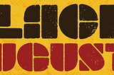 Black August ’22