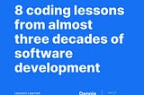 8 coding lessons from almost three decades of software development