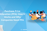 Purchase Price Allocation (PPA): How It Works and Why Companies Need PPA?
