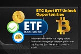 BTC Spot ETF Unlock Opportunities