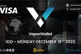 Exclusive IDO of VaporWallet: Premiering on BSCPad, AiPad, and NFTLaunch