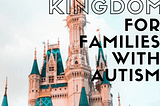 Top Ten Quiet Places at Magic Kingdom for Families with Autism